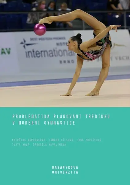 Problematika plánování tréninku v moderní gymnastice - Kapounková Kateřina, Gabriela Kavalířová, Tamara Bílková, Jana Burišková, Iveta Holá