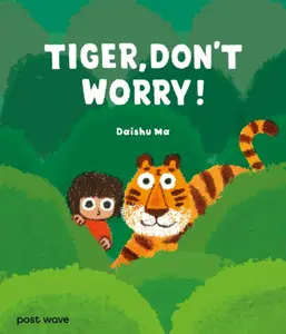 Tiger, Don't Worry! - Daishu Ma