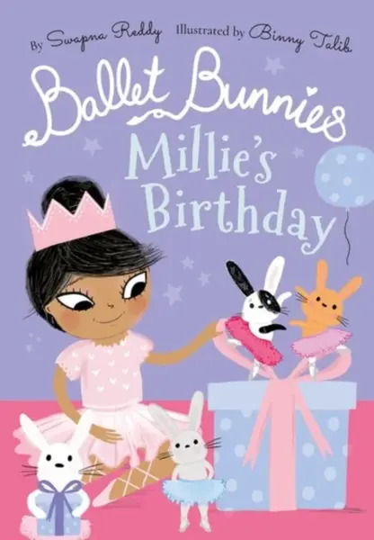 Ballet Bunnies: Millie's Birthday - Swapna Reddy