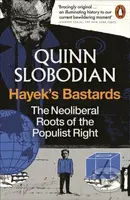 Hayeks Bastards (The Neoliberal Roots of the Populist Right)