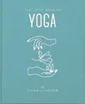 The Little Book of Yoga - Channon Fiona