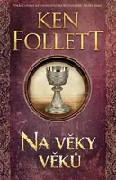 Pilíře země 2: Na věky věků - Ken Follett