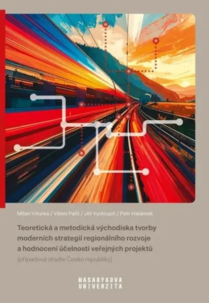 Teoretická a metodická východiska tvorby moderních strategií - Milan Viturka, Jiří Vystoupil, Vilém Pařil, Petr Halámek