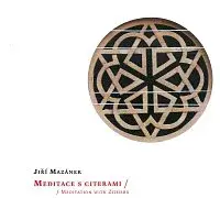 Jiří Mazánek – Meditace s citerami