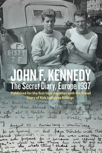 John F. Kennedyâ€™s Hidden Diary, Europe 1937 - Oliver Lubrich