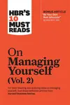 HBR's 10 Must Reads on Managing Yourself, Vol. 2 (with bonus article "Be Your Own Best Advocate" by Deborah M. Kolb) - Harvard Business Review, Rob Cr