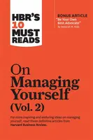 HBR's 10 Must Reads on Managing Yourself, Vol. 2 (with bonus article "Be Your Own Best Advocate" by Deborah M. Kolb) - Harvard Business Review, Rob Cr