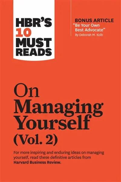 HBR's 10 Must Reads on Managing Yourself, Vol. 2 (with bonus article "Be Your Own Best Advocate" by Deborah M. Kolb) - Harvard Business Review, Rob Cr