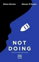 Not Doing - Steven D'Souza, Diana Renner
