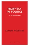 Prophecy in Politics - Kenneth Weisbrode