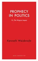 Prophecy in Politics - Kenneth Weisbrode