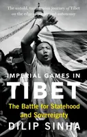 Imperial Games in Tibet - Dilip Sinha