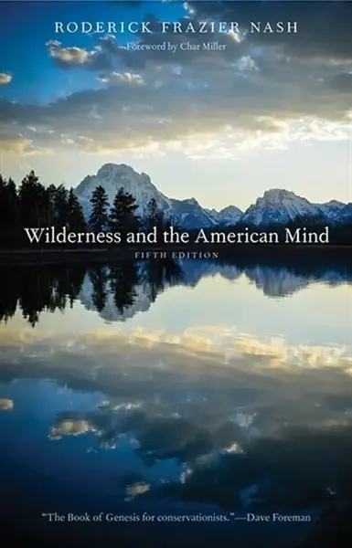 Wilderness and the American Mind - Roderick Frazier Nash