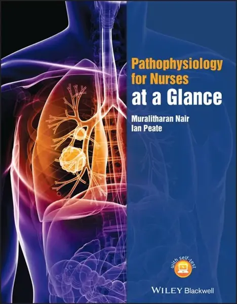 Pathophysiology for Nurses at a Glance - Nair Muralitharan, Peate Ian