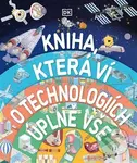 Kniha, která ví o technologiích úplně vše - kolektív autorov - kniha z kategorie Encyklopedie