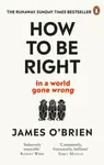 How To Be Right - James O'Brien