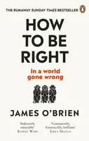 How To Be Right - James O'Brien