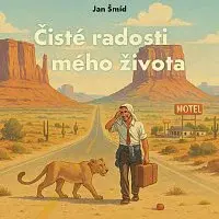 Ondřej Brousek – Šmíd: Čisté radosti mého života