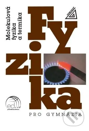 Fyzika pro gymnázia - Molekulová fyzika a termika (kniha + ED) - kniha z kategorie Gymnázia