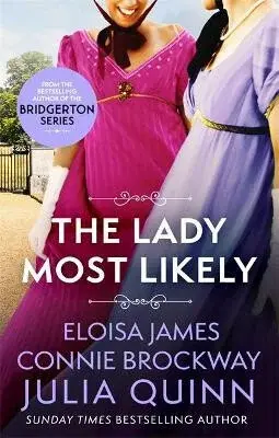 The Lady Most Likely - Eloisa James, Connie Brockway, Julia Quinnová