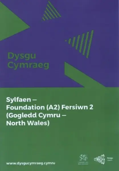 Dysgu Cymraeg: Sylfaen/Foundation (A2) - Gogledd Cymru/North Wales - Fersiwn 2 - National Centre for Learning Welsh