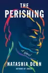 The Perishing - Natashia Deon