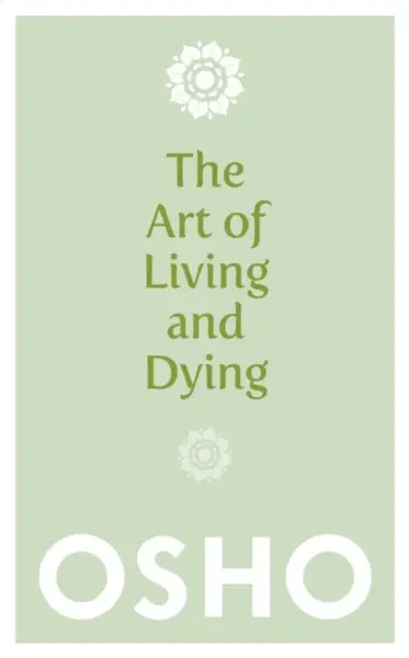 The Art of Living and Dying - Osho Rajneesh