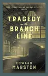 Tragedy on the Branch Line - Edward Marston