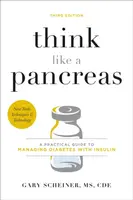 Think Like a Pancreas (Third Edition) - Gary Scheiner, Gary Scheiner, MS, CDCES
