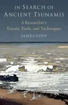 In Search of Ancient Tsunamis - James  Goff