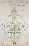 The Magical History of Britain - Martin Wall