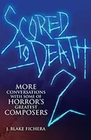 Scored to Death 2 - J Blake Fichera
