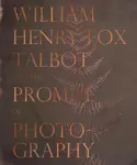 William Henry Fox Talbot and the Promise of Photography
