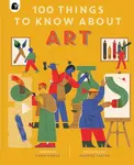100 Things to Know About Art - Susie Hodgeová