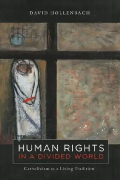 Human Rights in a Divided World - David Hollenbach