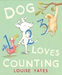 Dog Loves Counting - Louise Yates