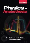 Physics in Anaesthesia, second edition - Simon G., FRCA FFICM  Stacey, Ben  Middleton, Justin  Phillips