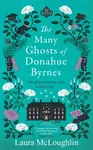 The Many Ghosts of Donahue Byrnes - Laura McLoughlin