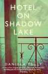 Hotel on Shadow Lake - Daniela Tully