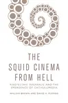The Squid Cinema From Hell - Kelly William Brown, David H.  Fleming