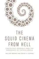The Squid Cinema From Hell - Kelly William Brown, David H.  Fleming