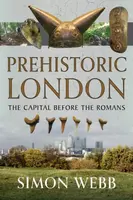 Prehistoric London - Simon Webb