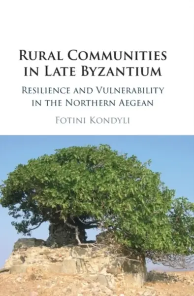 Rural Communities in Late Byzantium - Fotini  Kondyli