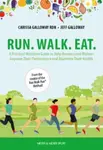 Run. Walk. Eat. - Jeff Galloway, Carissa Galloway
