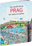 Das Grosse Buch PRAG für kleine Erzähler