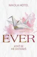 Ever: Když se mě dotkneš - Nikola Hotel - e-kniha
