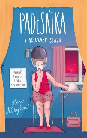 Padesátka v nouzovém stavu - Vtipné povídky nejen z karantény - Hana Hřebejková - e-kniha