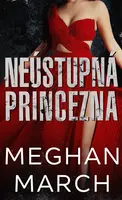 Neústupná princezna - Meghan March