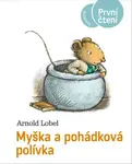 Myška a pohádková polívka - Arnold Lobel
