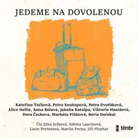 Jedeme na dovolenou - Kateřina Tučková, Dora Čechova, Petra Soukupová, Markéta Pilátová, Petra Dvořáková, Jakuba Katalpa, Anna Bolavá, Alice Nellis, B